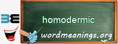 WordMeaning blackboard for homodermic